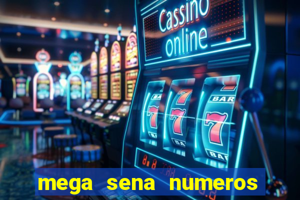 mega sena numeros que mais saem